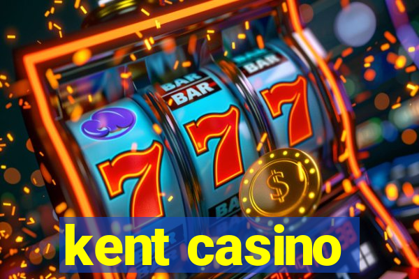 kent casino