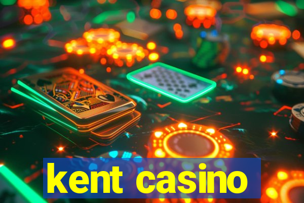 kent casino