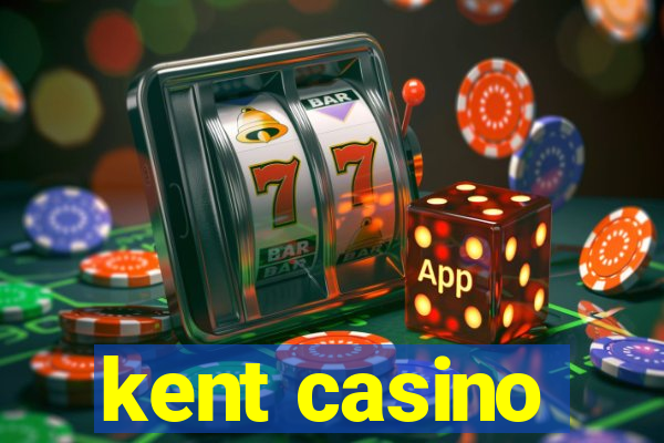 kent casino