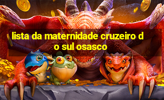 lista da maternidade cruzeiro do sul osasco