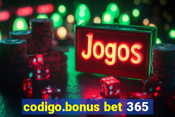 codigo.bonus bet 365