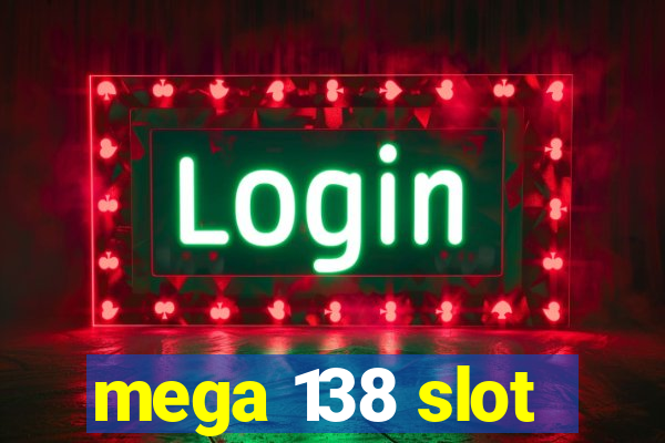 mega 138 slot