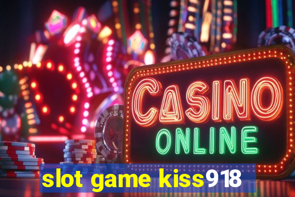 slot game kiss918