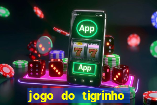 jogo do tigrinho que dao b?nus