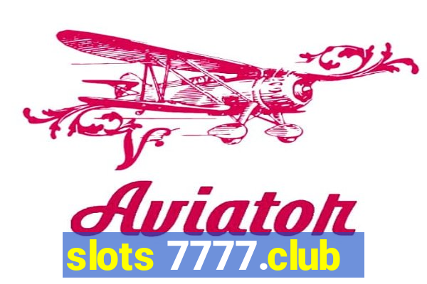 slots 7777.club