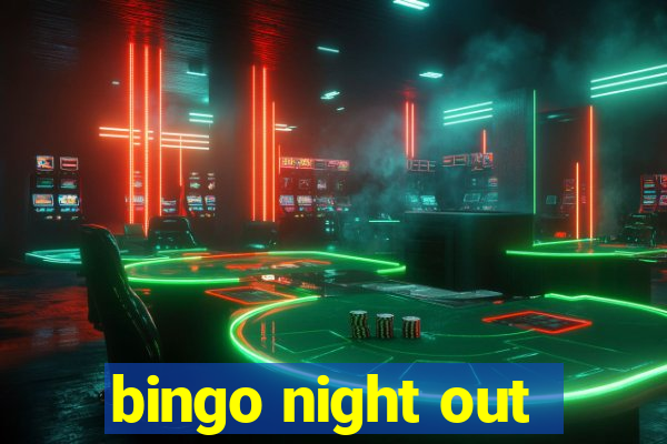 bingo night out