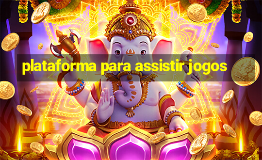 plataforma para assistir jogos