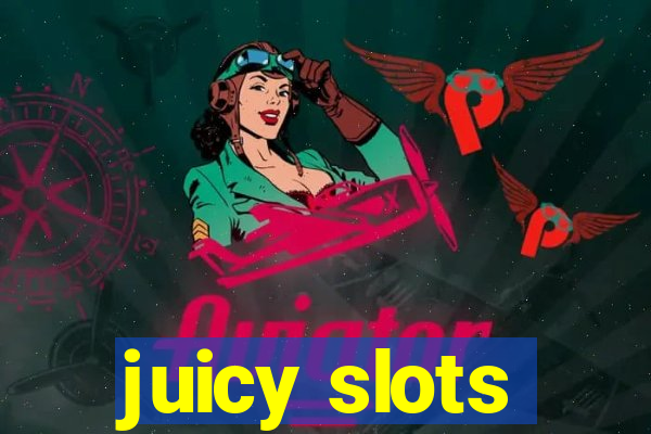 juicy slots