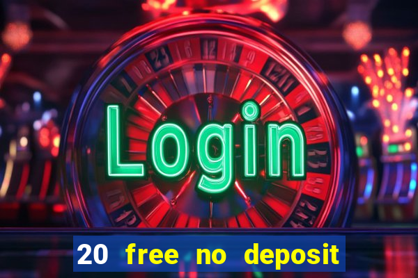 20 free no deposit casino 2021