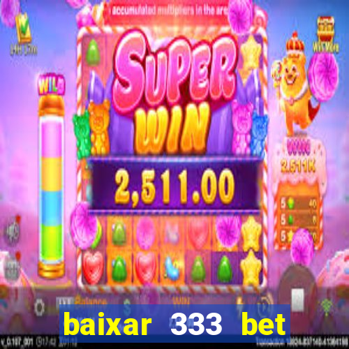 baixar 333 bet fortune tiger