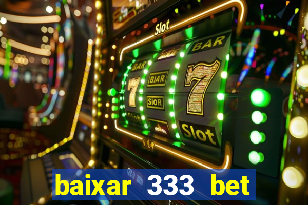 baixar 333 bet fortune tiger