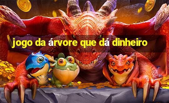 jogo da árvore que dá dinheiro