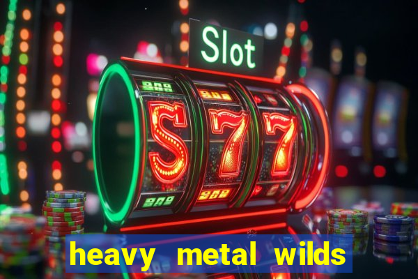 heavy metal wilds slot free play