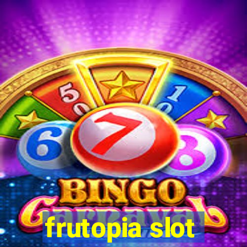 frutopia slot