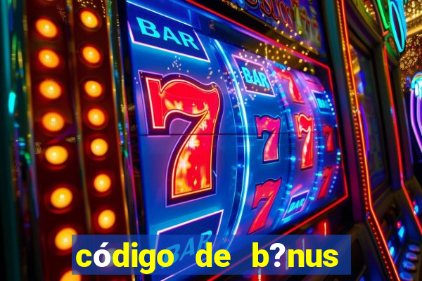 código de b?nus bet 365