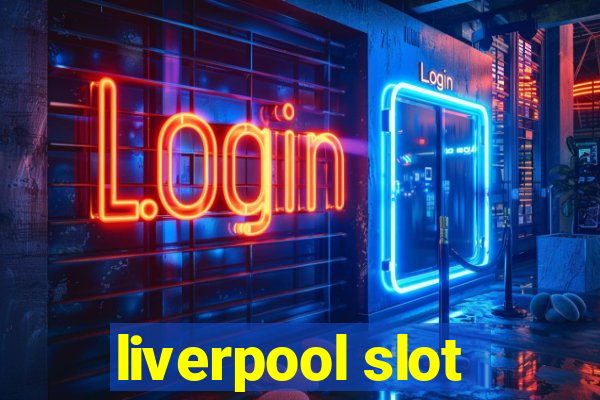 liverpool slot