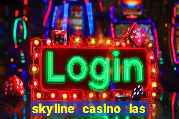 skyline casino las vegas nevada