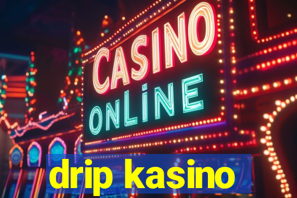 drip kasino