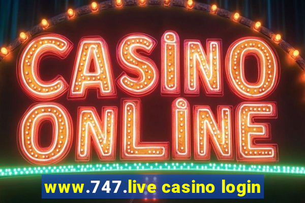 www.747.live casino login