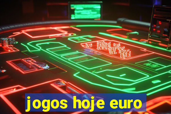 jogos hoje euro