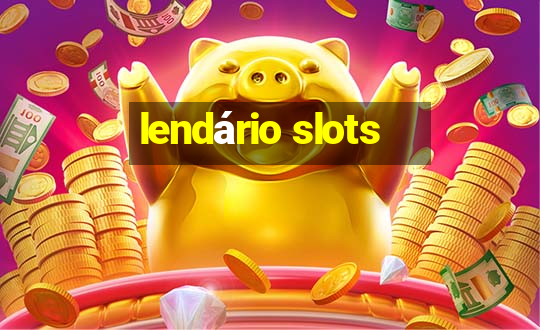 lendário slots