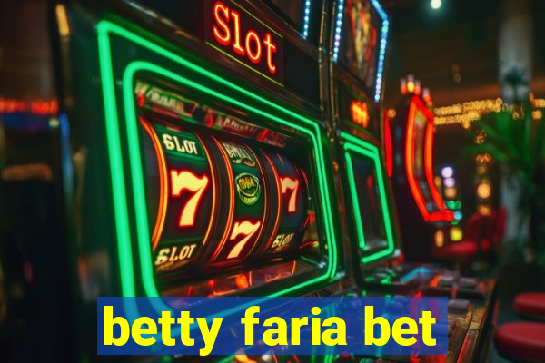 betty faria bet