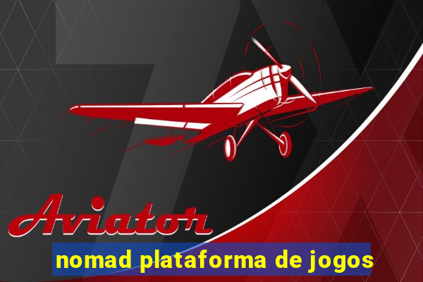 nomad plataforma de jogos