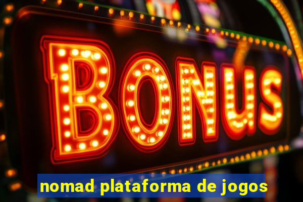 nomad plataforma de jogos