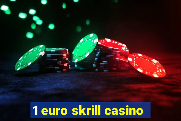 1 euro skrill casino