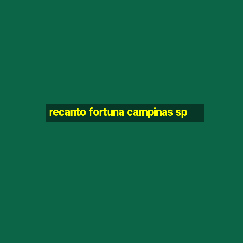 recanto fortuna campinas sp