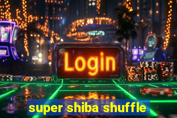 super shiba shuffle