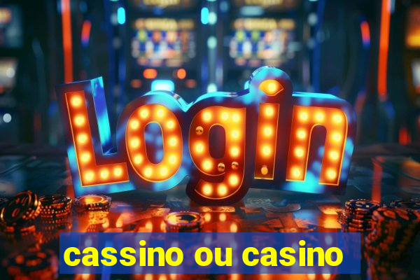 cassino ou casino