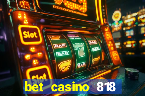 bet casino 818 paga mesmo