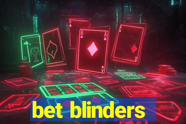 bet blinders