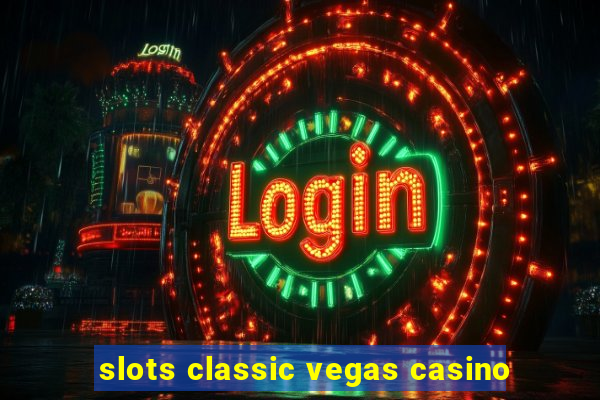 slots classic vegas casino