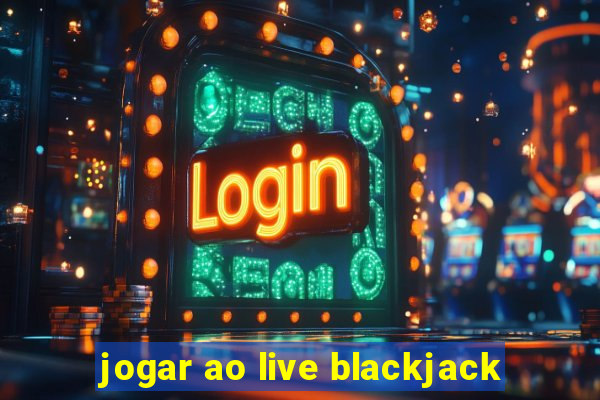 jogar ao live blackjack