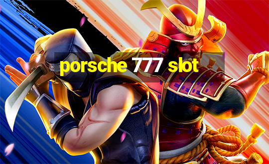 porsche 777 slot