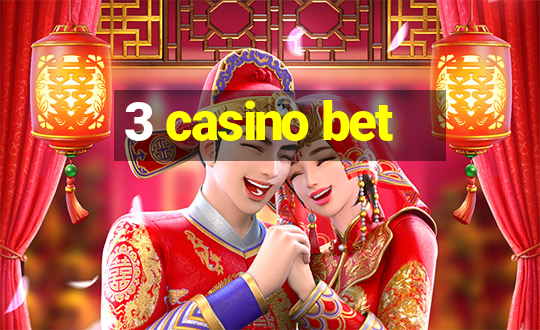 3 casino bet