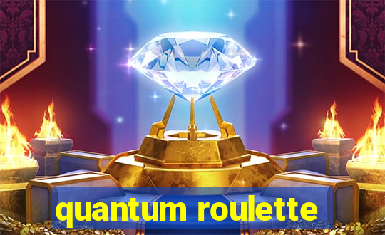 quantum roulette