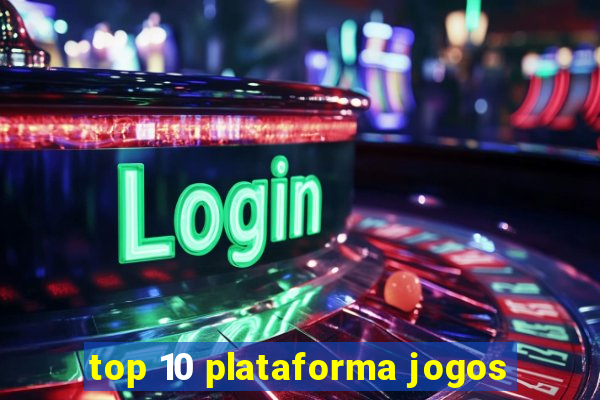 top 10 plataforma jogos