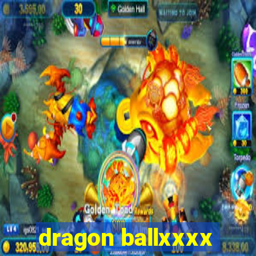 dragon ballxxxx