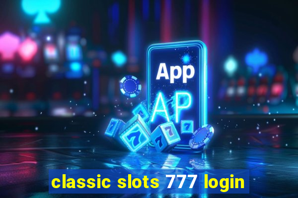 classic slots 777 login