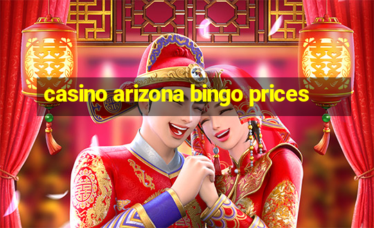 casino arizona bingo prices