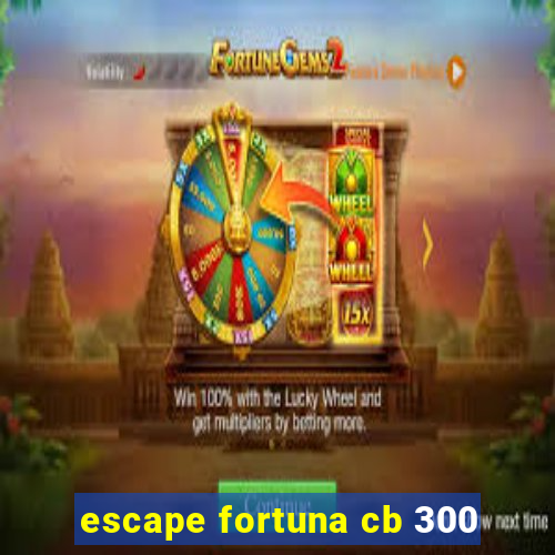 escape fortuna cb 300