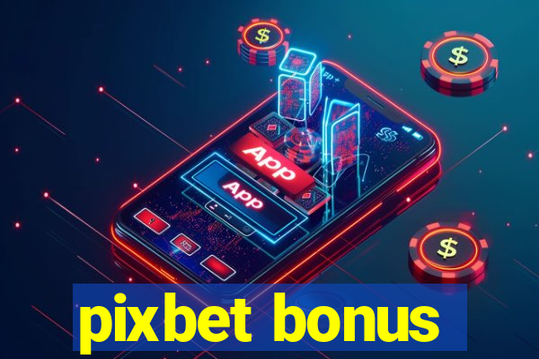 pixbet bonus