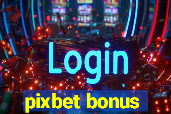 pixbet bonus