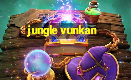 jungle vunkan