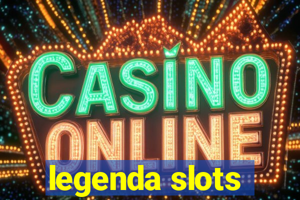 legenda slots