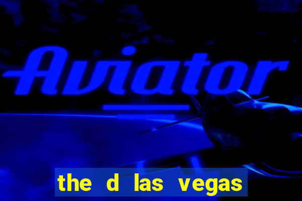 the d las vegas casino hotel