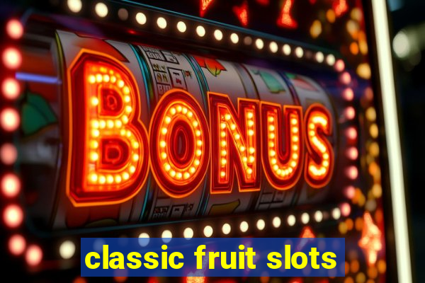 classic fruit slots